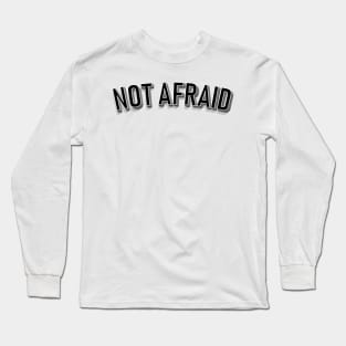 Not Afraid - white Long Sleeve T-Shirt